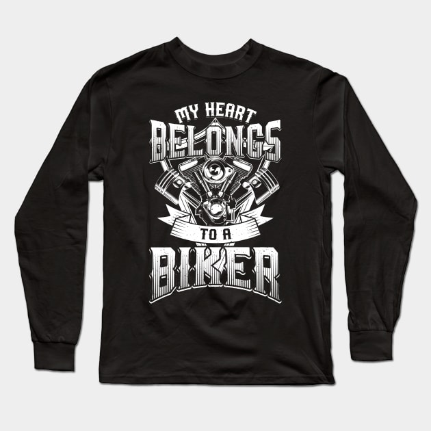 MOTORCYCLE: My Heart Belongs To A Biker Long Sleeve T-Shirt by woormle